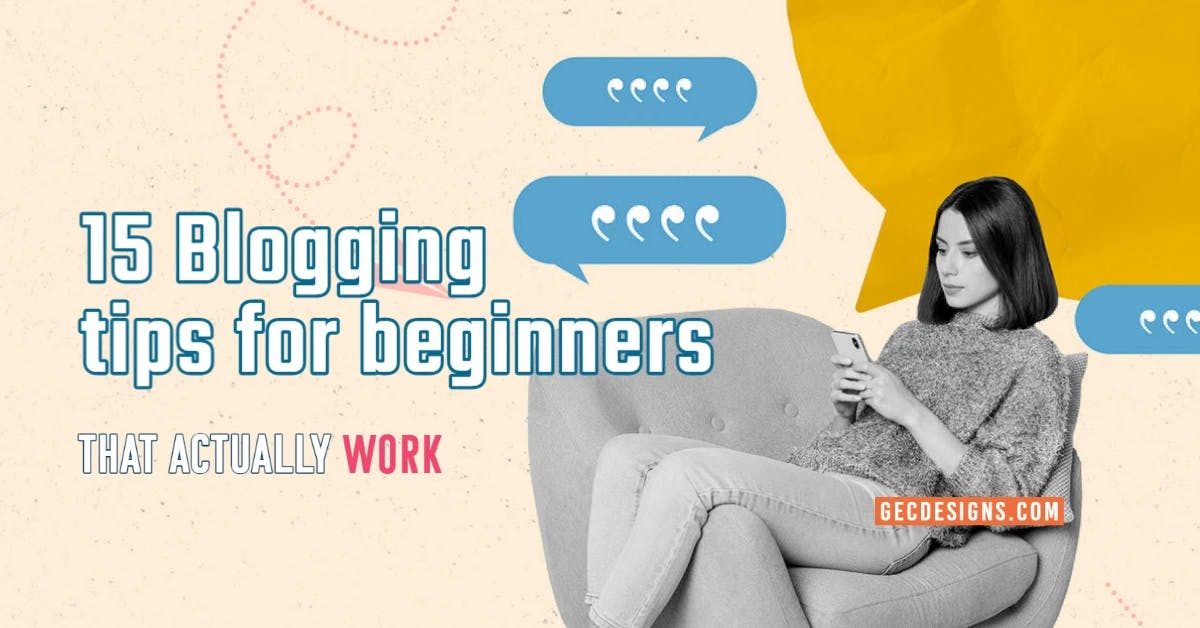 15 Actionable Blogging tips for beginners that actually work
