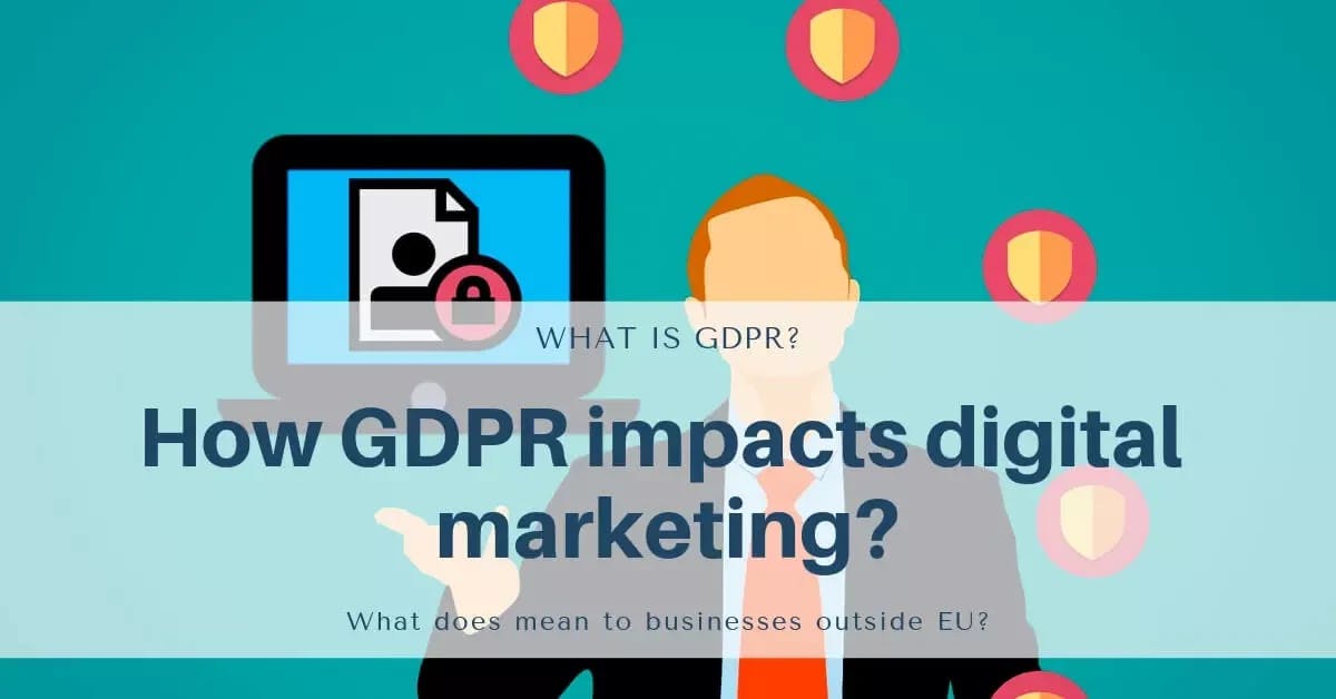 What is GDPR and how GDPR impacts digital marketing?