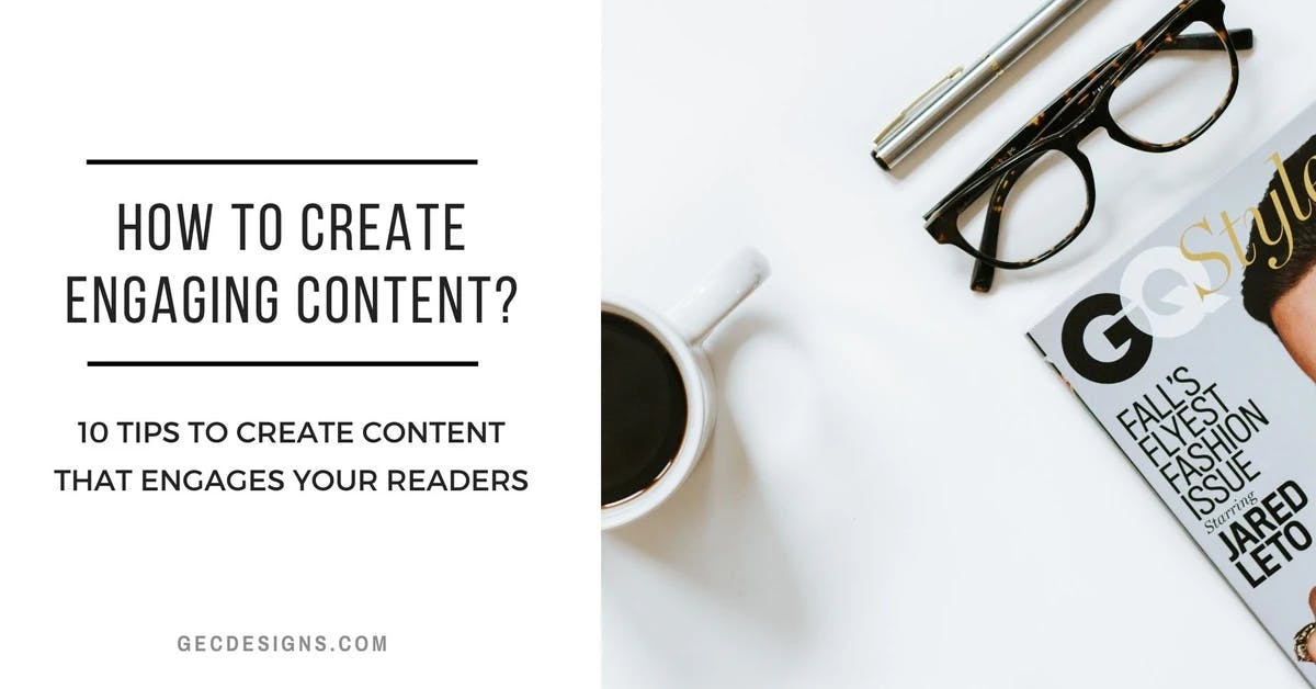How to create engaging content – 10 simple tips to follow