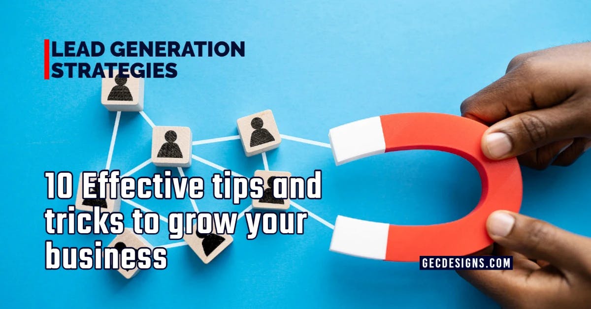 Lead generation strategies | 10 effective tips and tricks to grow your business