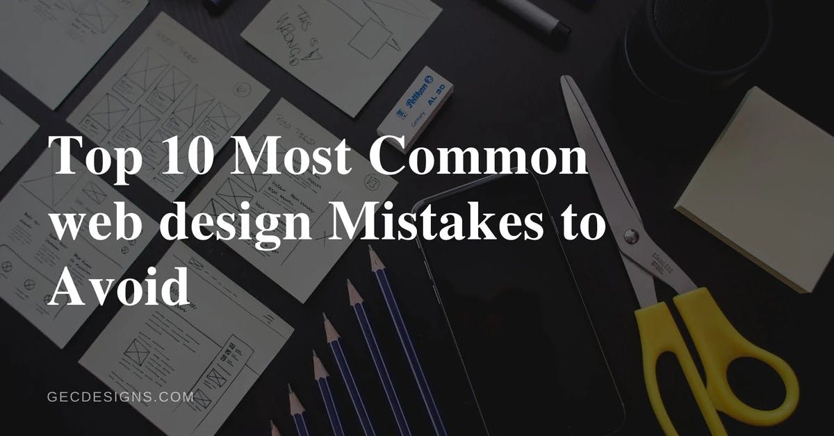 Top 10 Most Common Web Design Mistakes to avoid