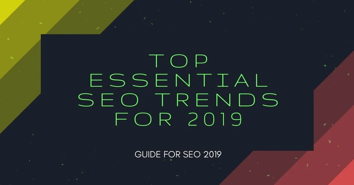 Top 10 Essential SEO trends to follow in 2019