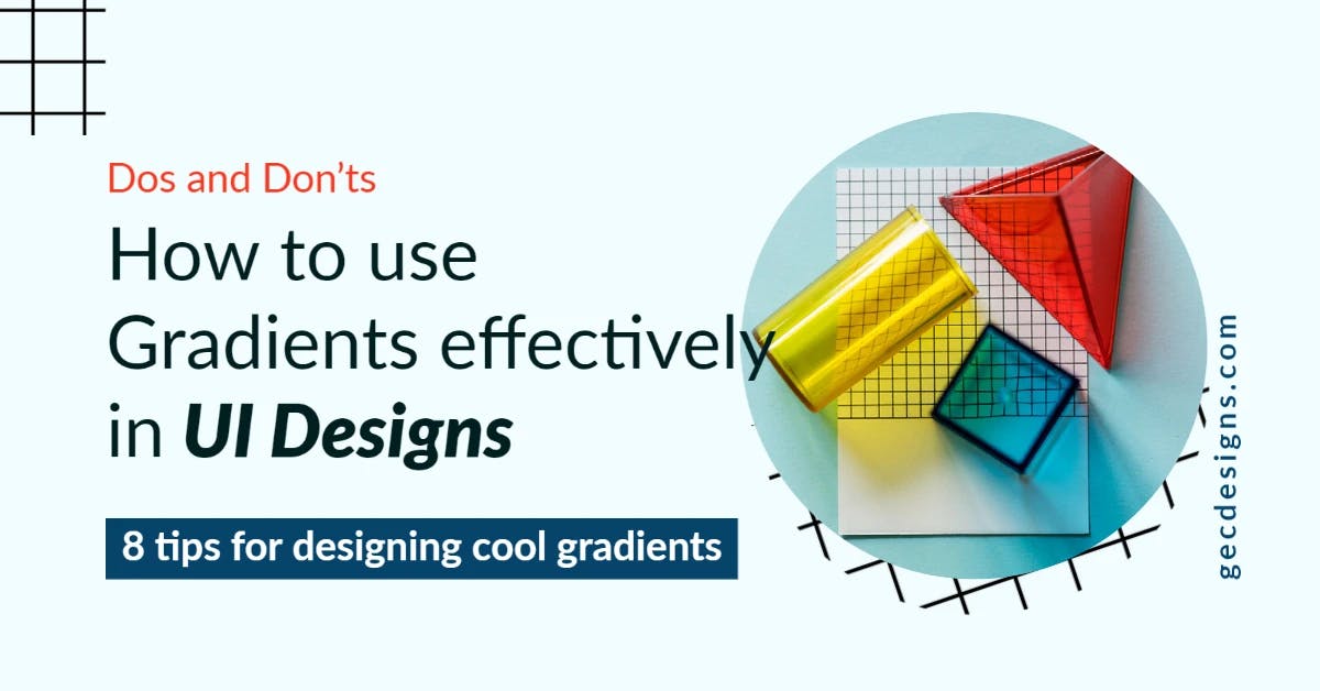 How to use gradients effectively in UI designs | Dos and Don’ts