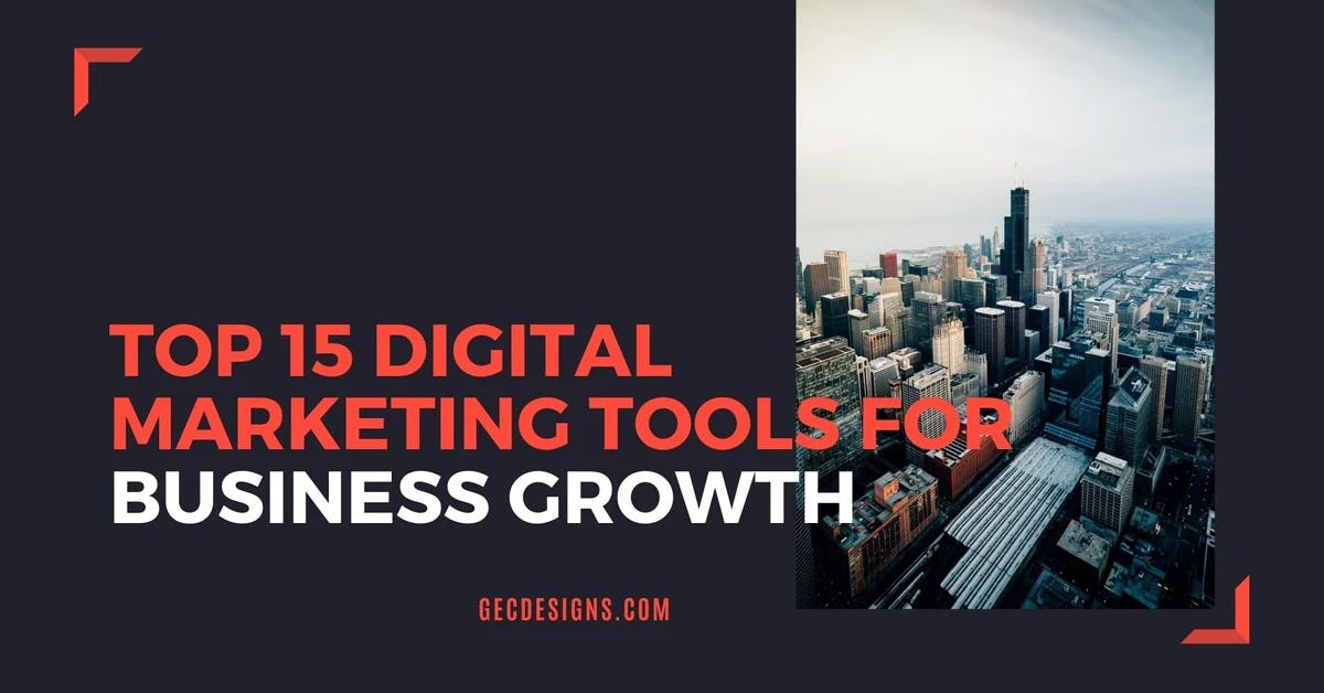 Top 15 Digital marketing tools for Business Growth